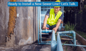 Ready to Install a New Sewer Line? Let’s Talk.